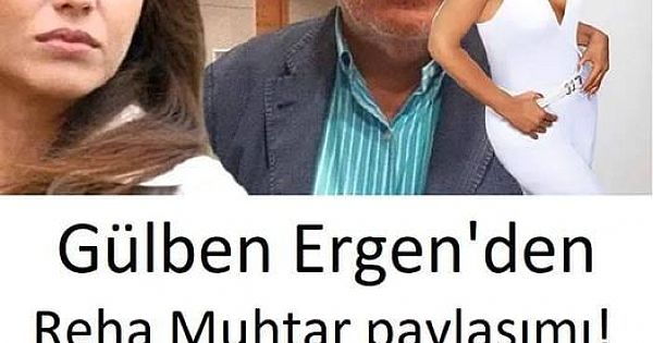 Gülben Ergen'den Reha Muhtar paylaşımı! 