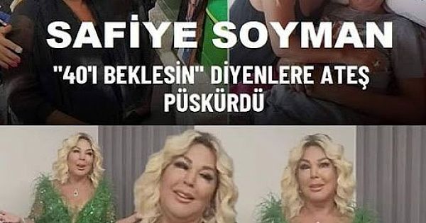 Safiye Soyman "40'ı beklesin" diyenlere ateş püskürdü